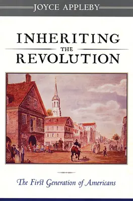Dědictví revoluce: První generace Američanů - Inheriting the Revolution: The First Generation of Americans