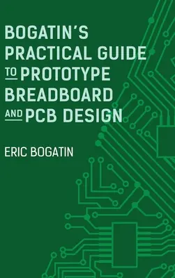 Bogatinův praktický průvodce prototypovou deskou a návrhem desek plošných spojů - Bogatin's Practical Guide to Prototype Breadboard and PCB Design
