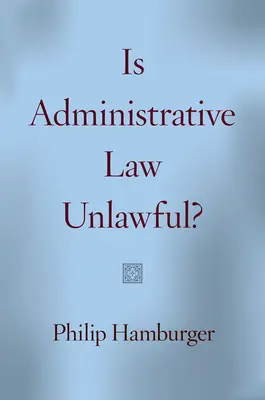 Je správní právo nezákonné? - Is Administrative Law Unlawful?