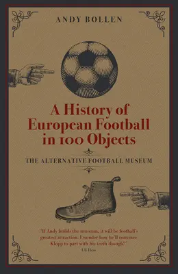 Dějiny evropského fotbalu ve 100 předmětech: Alternativní muzeum fotbalu - A History of European Football in 100 Objects: The Alternative Football Museum
