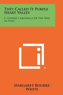 Říkali tomu Údolí purpurových srdcí: Bojová kronika války v Itálii. - They Called It Purple Heart Valley: A Combat Chronicle Of The War In Italy