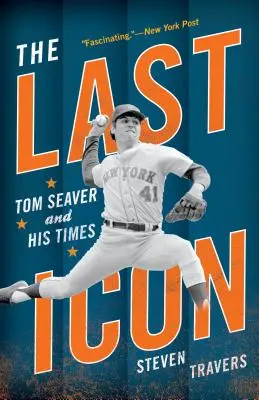 Poslední ikona: Tom Seaver a jeho doba - The Last Icon: Tom Seaver and His Times