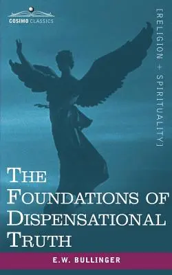 Základy dispenzační pravdy - The Foundations of Dispensational Truth