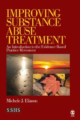Zlepšení léčby zneužívání návykových látek: Úvod do hnutí praxe založené na důkazech - Improving Substance Abuse Treatment: An Introduction to the Evidence-Based Practice Movement