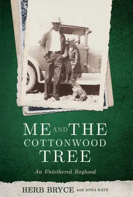 Já a bavlníkový strom: An Untethered Boyhood (Chlapectví bez pout) - Me and the Cottonwood Tree: An Untethered Boyhood