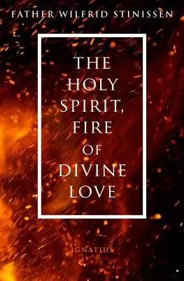 Duch svatý, oheň božské lásky - The Holy Spirit, Fire of Divine Love