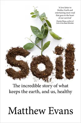 Půda: Neuvěřitelný příběh o tom, co udržuje zemi a nás zdravé - Soil: The Incredible Story of What Keeps the Earth, and Us, Healthy