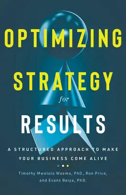 Optimalizace strategie pro dosažení výsledků: Strukturovaný přístup k oživení vašeho podnikání - Optimizing Strategy for Results: A Structured Approach to Make Your Business Come Alive
