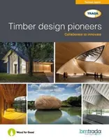 Průkopníci dřevěných konstrukcí - Timber design pioneers