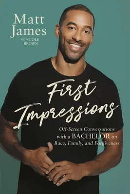 První dojmy: Rozhovory se starým mládencem mimo obrazovku o rase, rodině a odpuštění - First Impressions: Off Screen Conversations with a Bachelor on Race, Family, and Forgiveness