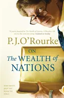 O bohatství národů - Kniha, která otřásla světem - On The Wealth of Nations - A Book that Shook the World