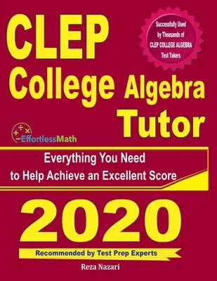 CLEP College Algebra Tutor: Vše, co potřebujete k dosažení vynikajícího skóre - CLEP College Algebra Tutor: Everything You Need to Help Achieve an Excellent Score