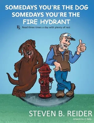 Někdy jsi pes, někdy požární hydrant - Somedays You're the Dog, Somedays You're the Fire Hydrant