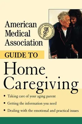 Průvodce domácí péčí Americké lékařské asociace - American Medical Association Guide to Home Caregiving