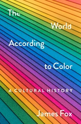 Svět podle barev: kulturní historie - The World According to Color: A Cultural History