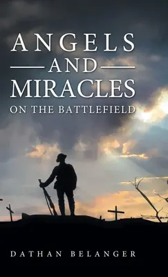 Andělé a zázraky na bitevním poli - Angels and Miracles on the Battlefield