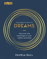 Základní kniha snů - Objevte význam svých nočních cest - Essential Book of Dreams - Discover the Meanings of Your Nightly Journeys
