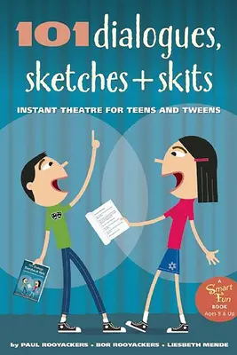 101 dialogů, scének a scének: Divadelní hry pro dospívající a teenagery - 101 Dialogues, Sketches and Skits: Instant Theatre for Teens and Tweens
