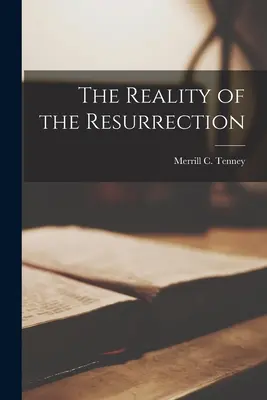 Realita vzkříšení (Tenney Merrill C. (Merrill Chapin)) - The Reality of the Resurrection (Tenney Merrill C. (Merrill Chapin))