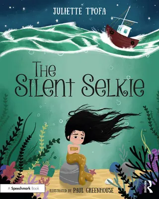 Tichá Selkie: Příběhová kniha na podporu dětí a mladých lidí, kteří zažili trauma. - The Silent Selkie: A Storybook to Support Children and Young People Who Have Experienced Trauma