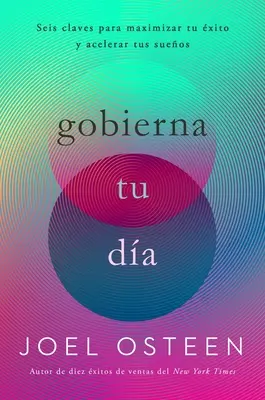 Gobierna Tu Da: Seis Claves Para Maximizar Tu xito Y Acelerar Tus Sueos (Několik rad, jak maximalizovat své úsilí a urychlit své úspěchy) - Gobierna Tu Da: Seis Claves Para Maximizar Tu xito Y Acelerar Tus Sueos