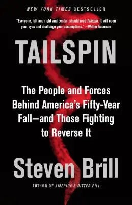 Tailspin: Lidé a síly, které stojí za padesátiletým pádem Ameriky - a ti, kteří bojují za jeho zvrácení. - Tailspin: The People and Forces Behind America's Fifty-Year Fall--And Those Fighting to Reverse It