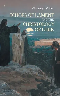 Ozvěny nářku v christologii Lukášova evangelia - Echoes of Lament in the Christology of Luke's Gospel