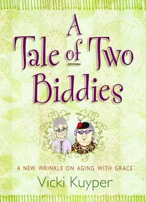 Příběh dvou biddies: Nový pohled na stárnutí s milostí - A Tale of Two Biddies: A New Wrinkle on Aging with Grace