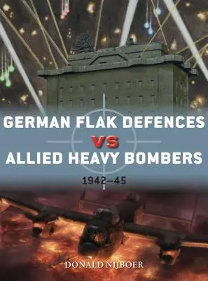 Německá protiletadlová obrana proti spojeneckým těžkým bombardérům: 1942-45 - German Flak Defences Vs Allied Heavy Bombers: 1942-45