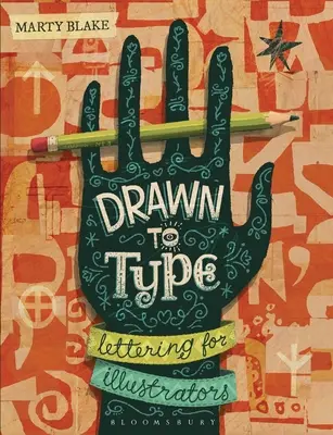 Drawn to Type: Písmo pro ilustrátory - Drawn to Type: Lettering for Illustrators