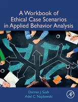 Pracovní sešit etických případových scénářů v aplikované analýze chování - A Workbook of Ethical Case Scenarios in Applied Behavior Analysis