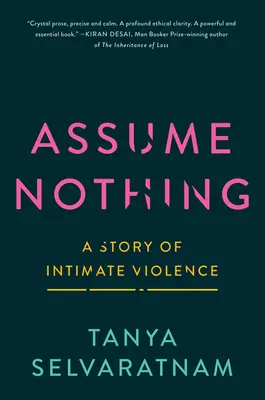 Nic nepředpokládat: Příběh intimního násilí - Assume Nothing: A Story of Intimate Violence