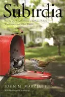 Vítejte v Subirdii: Sdílíme naše sousedství se skřivany, rorýsy, datly a dalšími volně žijícími živočichy. - Welcome to Subirdia: Sharing Our Neighborhoods with Wrens, Robins, Woodpeckers, and Other Wildlife