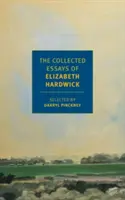 Sebrané spisy Elizabeth Hardwickové - The Collected Essays of Elizabeth Hardwick