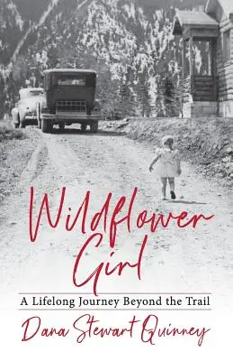 Dívka s divokými květinami: Celoživotní cesta za hranice stezky - Wildflower Girl: A Lifelong Journey Beyond the Trail