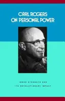 Carl Rogers o osobní síle - Vnitřní síla a její převratný dopad - Carl Rogers on Personal Power - Inner Strength and Its Revolutionary Impact
