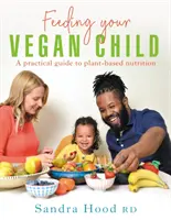 Krmení vašeho veganského dítěte - Feeding Your Vegan Child