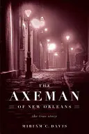 Sekerník z New Orleans: Pravdivý příběh - The Axeman of New Orleans: The True Story