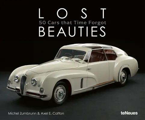 Ztracené krásy: 50 aut, na která čas zapomněl - Lost Beauties: 50 Cars That Time Forgot
