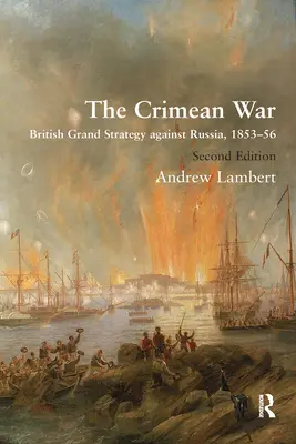 Krymská válka: britská velká strategie proti Rusku, 1853-56 - The Crimean War: British Grand Strategy Against Russia, 1853-56