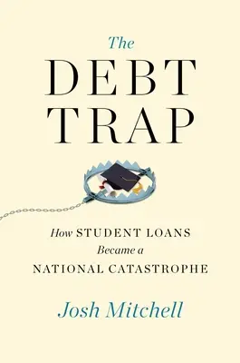 Dluhová past: Jak se studentské půjčky staly národní katastrofou - The Debt Trap: How Student Loans Became a National Catastrophe