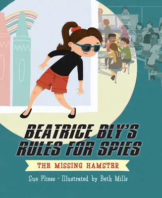 Pravidla pro špiony Beatrice Blyové 1: Chybějící křeček - Beatrice Bly's Rules for Spies 1: The Missing Hamster
