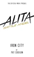 Alita: Bojový anděl - Železné město - Alita: Battle Angel - Iron City