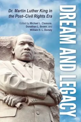 Sen a dědictví: Martin Luther King v éře po konci občanských práv. - Dream and Legacy: Dr. Martin Luther King in the Post-Civil Rights Era