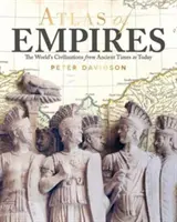 Atlas říší - Světové civilizace od starověku po dnešek - Atlas of Empires - The World's Civilizations from Ancient Times to Today