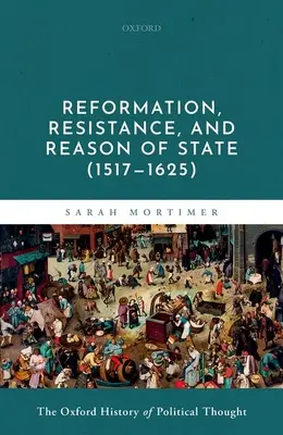 Svazek 6: Reformace, odboj a státní rozum (1517-1625) - Volume 6: Reformation, Resistance, and Reason of State (1517-1625)