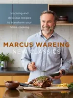 Nová klasika - inspirativní a chutné recepty, které promění vaši domácí kuchyni - New Classics - Inspiring and Delicious Recipes to Transform Your Home Cooking