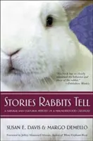 Příběhy, které králíci vyprávějí: Přírodní a kulturní historie nepochopeného tvora - Stories Rabbits Tell: A Natural and Cultural History of a Misunderstood Creature