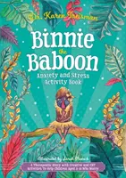 Binnie the Baboon Anxiety and Stress Activity Book (Kniha aktivit pro děti s úzkostí a stresem): Terapeutický příběh s tvůrčími aktivitami a aktivitami CBT pro děti ve věku 5-10 let, které se obávají, že se jim něco stane. - Binnie the Baboon Anxiety and Stress Activity Book: A Therapeutic Story with Creative and CBT Activities to Help Children Aged 5-10 Who Worry