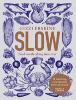 Slow - jídlo, na které stojí za to si udělat čas - Slow - Food Worth Taking Time Over
